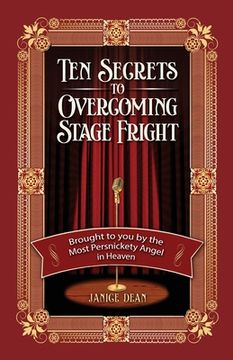 portada Ten Secrets to Overcoming Stage Fright: Brought to You by the Most Persnickety Angel in Heaven (en Inglés)
