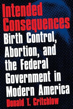 portada Intended Consequences: Birth Control, Abortion, and the Federal Government in Modern America (en Inglés)