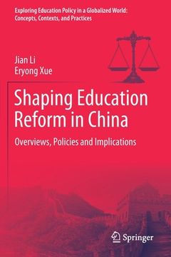 portada Shaping Education Reform in China: Overviews, Policies and Implications (en Inglés)