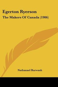 portada egerton ryerson: the makers of canada (1906) (en Inglés)