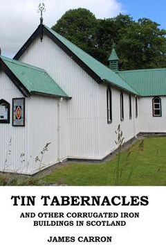 portada Tin Tabernacles and other Corrugated Iron Buildings in Scotland (en Inglés)