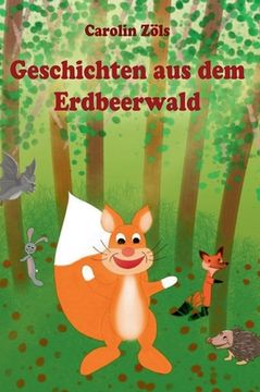portada Geschichten aus dem Erdbeerwald: Kleine Abenteuer mit Benni Eichhorn und seinen Freunden (in German)