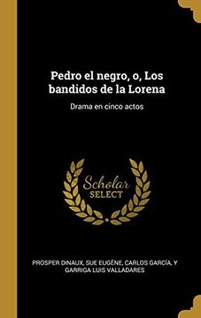 portada Pedro el Negro, o, los Bandidos de la Lorena: Drama en Cinco Actos