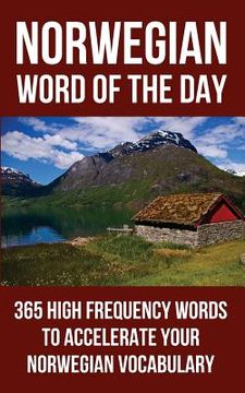 portada Norwegian Word of the Day: 365 High Frequency Words to Accelerate Your Norwegian Vocabulary (en Inglés)