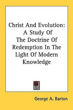 portada christ and evolution: a study of the doctrine of redemption in the light of modern knowledge (en Inglés)