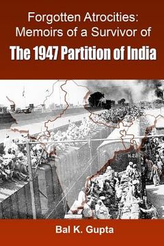 portada Forgotten Atrocities: Memoirs of a Survivor of the 1947 Partition of India (en Inglés)