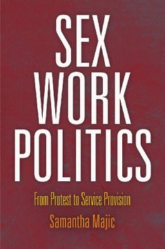 portada Sex Work Politics: From Protest to Service Provision (American Governance: Politics, Policy, and Public Law) (en Inglés)