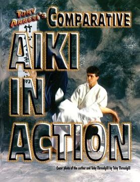 portada Comparative Aiki in Action: An Eclectic Approach to Traditional Holds, Locks, and Throws (en Inglés)