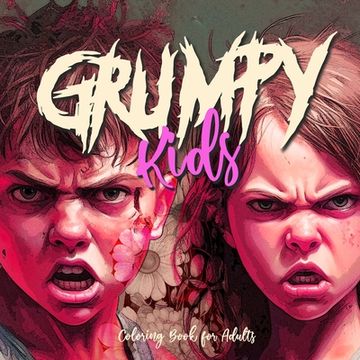 portada Grumpy Kids Coloring Book for Adults: Kids Portrait Coloring Book funny kids faces Coloring Book grayscale angry kids coloring book 8,5x,8,5 60P (en Inglés)