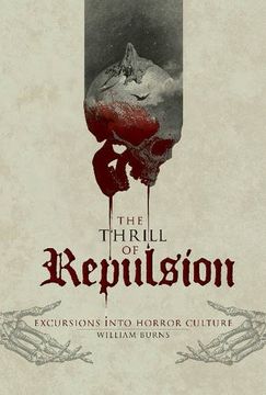 portada The Thrill of Repulsion: Excursions Into Horror Culture (en Inglés)