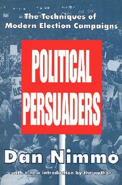 portada political persuaders: the techniques of modern election campaigns (en Inglés)