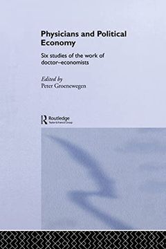portada Physicians and Political Economy: Six Studies of the Work of Doctor Economists (en Inglés)