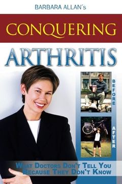 portada Conquering Arthritis: What Doctors Don't Tell You Because They Don't Know