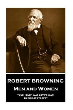 portada Robert Browning - Men and Women: "Such ever was love's way: to rise, it stoops"