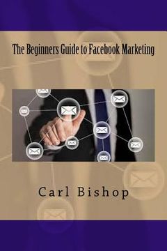 portada The Beginners Guide to Facebook Marketing (en Inglés)