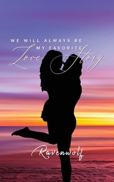 portada We Will Always Be My Favorite Love Story (in English)