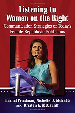 portada Listening to Women on the Right: Communication Strategies of Today's Female Republican Politicians
