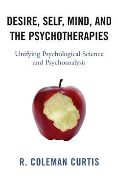 portada desire, self, mind, and the psychotherapies: unifying psychological science and psychoanalysis