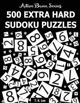 portada 500 Extra Hard Sudoku Puzzles: Active Brain Series Book 4 (en Inglés)