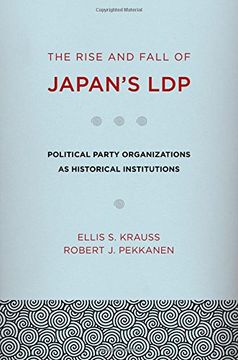 portada The Rise and Fall of Japan's Ldp: Political Party Organizations as Historical Institutions 
