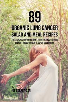 portada 89 Organic Lung Cancer Salad and Meal Recipes: These Salads and Meals Will Strengthen Your Immune System through Powerful Superfood Sources (in English)
