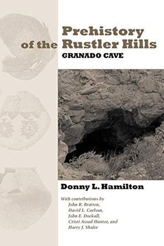 portada Prehistory of the Rustler Hills: Granado Cave (Texas Archaeology and Ethnohistory Series) (en Inglés)