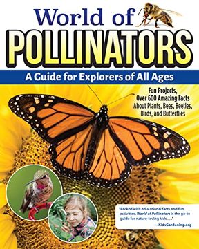portada World of Pollinators: A Guide for Explorers of All Ages: Fun Projects, Over 600 Amazing Facts about Plants, Bees, Beetles, Birds, and Butterflies (en Inglés)