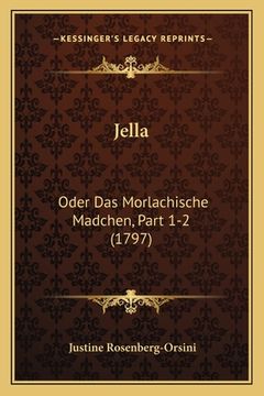 portada Jella: Oder Das Morlachische Madchen, Part 1-2 (1797) (en Alemán)