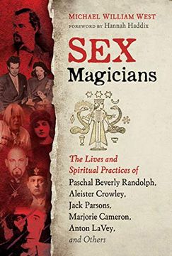 portada Sex Magicians: The Lives and Spiritual Practices of Paschal Beverly Randolph, Aleister Crowley, Jack Parsons, Marjorie Cameron, Anton Lavey, and Others (in English)