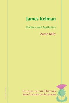 portada James Kelman: Politics and Aesthetics (en Inglés)