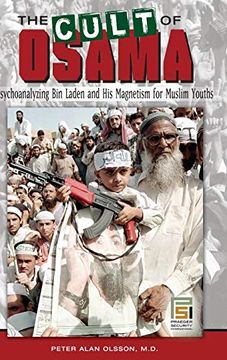 portada The Cult of Osama: Psychoanalyzing bin Laden and his Magnetism for Muslim Youths (Praeger Security International) (en Inglés)
