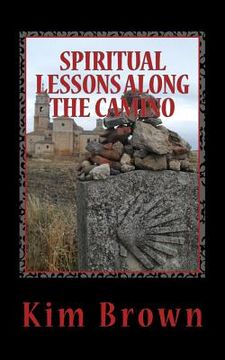 portada Spiritual Lessons Along the Camino: A 40-Day Spiritual Journey: Spiritual Lessons Along the Camino: A 40-Day Spiritual Journey (en Inglés)