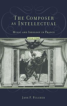 portada The Composer as Intellectual: Music and Ideology in France, 1914-1940 (en Inglés)