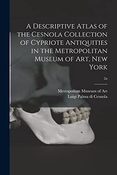 portada A Descriptive Atlas of the Cesnola Collection of Cypriote Antiquities in the Metropolitan Museum of Art, new York; 2a (en Inglés)