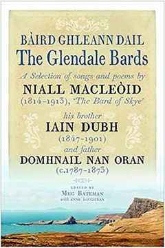 portada The Glendale Bards: A Selection of Songs and Poems by Niall Macleoid (1843-1913), 'the Bard of Skye', his Brother Iain Dubh (1847-1901) an (en gaélico escocés)