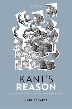 portada Kant's Reason: The Unity of Reason and the Limits of Comprehension in Kant 