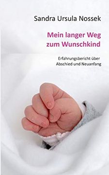 portada Mein Langer weg zum Wunschkind: Erfahrungsbericht Über Abschied und Neuanfang (en Alemán)