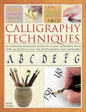 portada Calligraphy Techniques: An essential beginner's guide to classic alphabets, with over 40 projects and 400 photographs and artworks