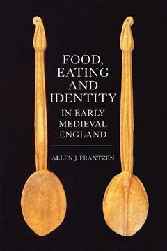 portada Food, Eating and Identity in Early Medieval England: 22 (Anglo-Saxon Studies, 22) (in English)