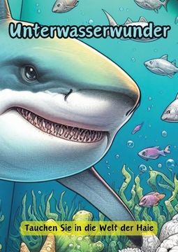 portada Unterwasserwunder: Tauchen Sie in die Welt der Haie (en Alemán)