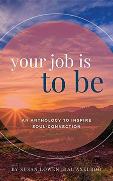 portada Your job is to be: An Anthology to Inspire Soul-Connection 