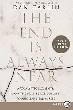 portada The end is Always Near: Apocalyptic Moments, From the Bronze age Collapse to Nuclear Near Misses (en Inglés)