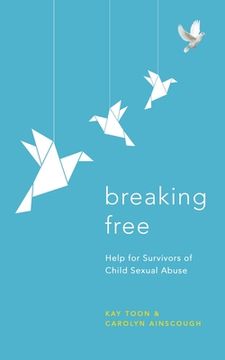 portada Breaking Free: Help for Survivors of Child Sexual Abuse (en Inglés)