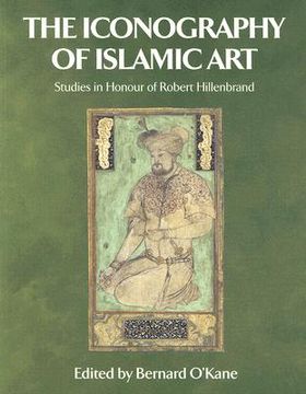 portada the iconography of islamic art: studies in honour of robert hillenbrand (en Inglés)