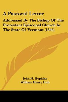 portada a pastoral letter: addressed by the bishop of the protestant episcopal church in the state of vermont (1846) (in English)