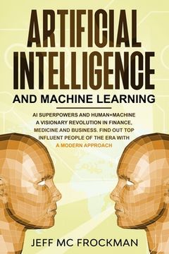 portada Artificial Intelligence and Machine Learning: AI Superpowers and Human+Machine a Visionary Revolution in Finance, Medicine and Business. Find out Top (in English)