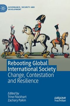 portada Rebooting Global International Society: Change, Contestation and Resilience (en Inglés)
