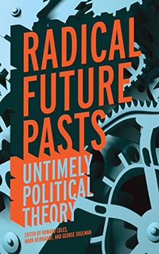 portada Radical Future Pasts: Untimely Political Theory