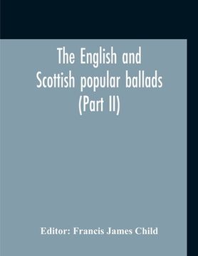 portada The English And Scottish Popular Ballads (Part II) (en Inglés)
