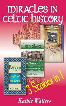 portada Miracles in Celtic History: Three Books in One